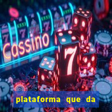 plataforma que da dinheiro pra jogar